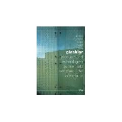 glasklar: Produkte und Technologien zum Einsatz von Glas in der Architektur