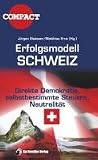Erfolgsmodell Schweiz: Direkte Demokratie, selbstbestimmte Steuern, Neutralit&auml;t - J&uuml;rgen Els&auml;sser