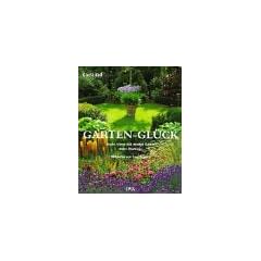 Garten-Gl�ck. Gro�e, kleine und winzige G�rten voller Phantasie