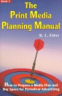 Print Media Planning Manual (Print media advertising series)