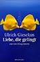 Liebe, die gelingt und den Alltag besteht