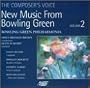 The Voice of the Composer: New Music from Bowling Green, Vol. 2