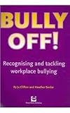 Bully off! : recognising and tackling workplace bullying