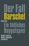 Der Fall Barschel: Ein t&ouml;dliches Doppelspiel - Peter F. M&uuml;ller, Michael Mueller, Rudolf Lambrecht, Leo M&uuml;ller
