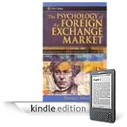 The Psychology of the Foreign Exchange Market (Kindle Edition)