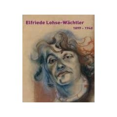Elfriede Lohse-W�chtler. 1899-1940
