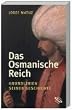 Das Osmanische Reich: Grundlinien seiner Geschichte