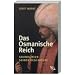 Das Osmanische Reich: Grundlinien seiner Geschichte