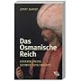 Das Osmanische Reich: Grundlinien seiner Geschichte