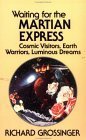 Waiting for the Martian Express: Cosmic Visitors, Warrior Spirits, Luminous Dreams