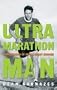 Ultra Marathon Man: Memoir Of An Extreme Endurance Athlete