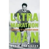 Ultra Marathon Man: Memoir Of An Extreme Endurance Athlete
