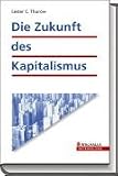 Die Zukunft des Kapitalismus - Lester C. Thurow
