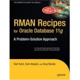 RMAN Recipes for Oracle Database 11g: A Problem-Solution Approach (Expert's Voice in Oracle)
