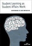 Student Learning As Student Affairs Work: Responding to Our Imperative (Naspa Monograph Series, V. 23.)