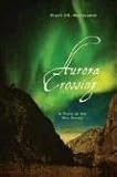 Aurora Crossing: A Novel of the Nez Perces Aurora Crossing: A Novel of the Nez Perces