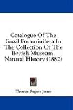 Books : Catalogue Of The Fossil Foraminifera In The Collection Of The British Museum, Natural History (1882)