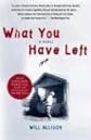 What You Have Left: A Novel (Paperback)