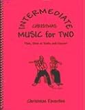 Intermediate Music for Two, Christmas for Flute or Oboe or Violin & Clarinet