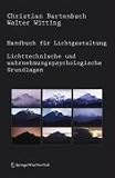 Handbuch für Lichtgestaltung. Band 1: Lichttechnische und wahrnehmungspsychologische Grundlagen