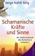 Schamanische Kr�fte und Sinne: Als Stadt-Schamane die Wirklichkeit ver�ndern