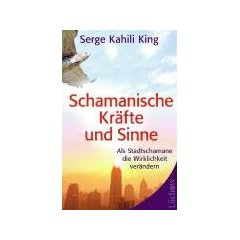 Schamanische Kr�fte und Sinne: Als Stadt-Schamane die Wirklichkeit ver�ndern