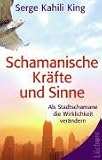 Schamanische Kr�fte und Sinne: Als Stadt-Schamane die Wirklichkeit ver�ndern