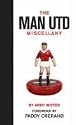 Man United Miscellany, The: Manchester United Facts, Stats, Lists, Quotes and Stories