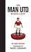Man United Miscellany, The: Manchester United Facts, Stats, Lists, Quotes and Stories