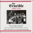 Robert Ward: The Crucible by  Chester Ludgin, Paul Ukena, John Macurdy, Spiro Malas, and Robert Ward 