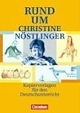 Rund um... - Sekundarstufe I: Rund um Christine N&ouml;stlinger: Kopiervorlagen: Kopiervorlagen f&uuml;r den Deutschunterricht
