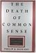 Death of Common Sense:, The: How Law Is Suffocating America