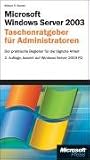 Microsoft Windows Server 2003 R2 - Taschenratgeber für Administratoren: Der praktische Begleiter für die tägliche Arbeit