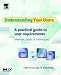 Books : Understanding Your Users: A Practical Guide to User Requirements Methods, Tools, and Techniques (Interactive Technologies)