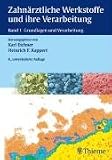 Zahnärztliche Werkstoffe und ihre Verarbeitung 1. Grundlagen und ihre Verarbeitung