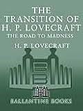 The Transition of H. P. Lovecraft: The Road to Madness