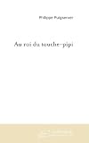 Au roi du touche-pipi (French Edition)