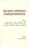 The Holmes-Sheehan Correspondence: The Letters of Justice Oliver Wendell Holmes, Jr. and Canon Patrick Augustine Sheehan