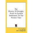 The History Of Georgia: From Its Earliest Settlement To The Present Time by T. S. Aarthur and W. H. Carpenter