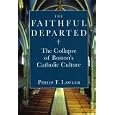 The Faithful Departed: The Collapse of Boston's Catholic Culture