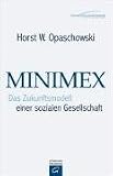 MINIMEX: Das Zukunftsmodell einer sozialen Gesellschaft - Horst W. Opaschowski