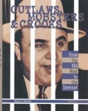 Outlaws, Mobsters & Crooks Volume 4.: From the Old West to the Internet (Outlaws, Mobsters & Crooks)