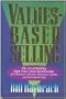 Values-Based Selling : The Art of Building High-Trust Client Relationships