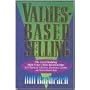 Values-Based Selling : The Art of Building High-Trust Client Relationships