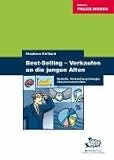 Bestselling - Verkaufen an die jungen Alten: Bedarfe, Verkaufspsychologie, Abschlusstechniken