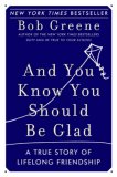 And You Know You Should Be Glad: A True Story of Lifelong Friendship