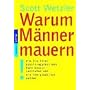 Warum M�nner mauern: Wie Sie Ihren passiv-aggressiven Mann besser verstehen und mit ihm gl�cklich werden
