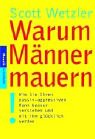 Warum Männer mauern: Wie Sie ihren passiv-aggressiven Mann besser verstehen und mit ihm glücklich werden by Scott Wetzler