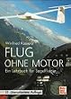 Flug ohne Motor. Ein Lehrbuch f�r den Segelflieger