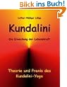 Kundalini - Die Erweckung der Lebenskraft: Theorie und Praxis des Kundalini-Yoga